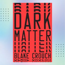 dark matter by blake crouch