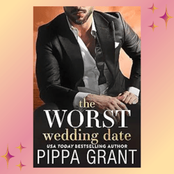 The Worst Wedding Date (Three BFFs and a Wedding Book 1)