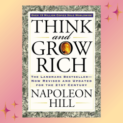 Think and Grow Rich, by Napoleon Hill