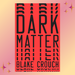 dark matter by blake crouch