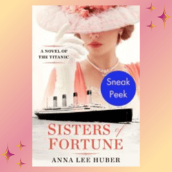 sisters of fortune: sneak peek: a novel of the titanic by anna lee huber