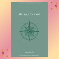 the way forward (the inward trilogy) by yung pueblo