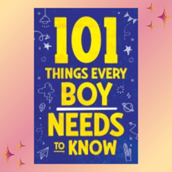101 things every boy needs to know by jamie myers
