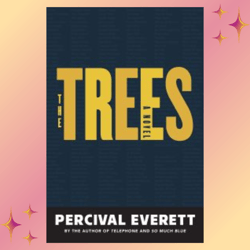 the trees: a novel by percival everett