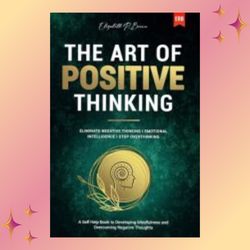 the art of positive thinking by elizabeth r. brown