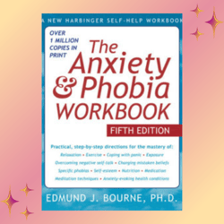 the anxiety and phobia workbook by edmund j. bourne