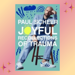 joyful recollections of trauma by paul scheer