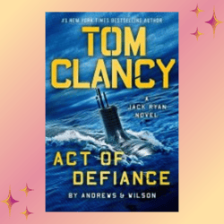 tom clancy act of defiance (a jack ryan novel book 24) by brian andrews