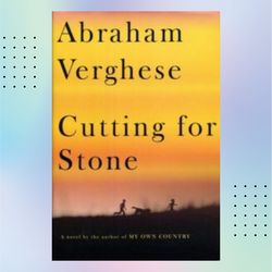 cutting for stone by abraham verghese