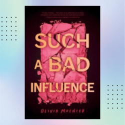 such a bad influence by olivia muenter