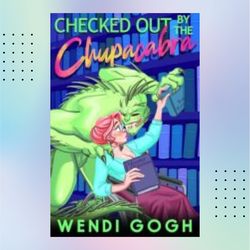 checked out by the chupacabra by wendi gogh