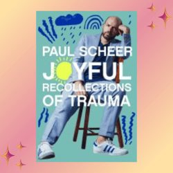 joyful recollections of trauma: by paul scheer