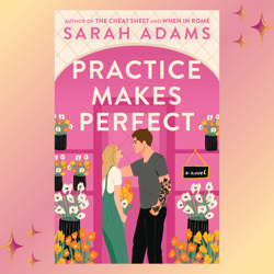 practice makes perfect: a novel by sarah adams