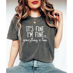 its fine im fine everything is fine shirt, funny introvert shirt, sarcastic meme shirt, mental shirt, funny gift shirt