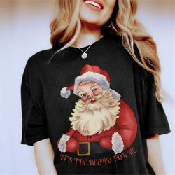 its the beard for me santa shirt, funny christmas santa shirt, retro santa beard shirt, classic santa, vintage graphic,