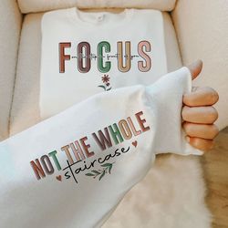 focus on the step in front of you not the whole staircase sleeve printed sweatshirt, motivational gift hoodie, mental he