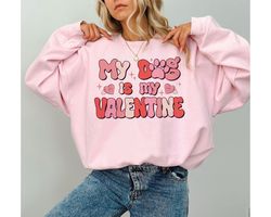 retro my dog is my valentine sweatshirt, valentine dog sweater, dog hoodie, pet lover gift, valentines day shirt, gift f