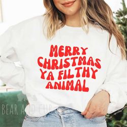 merry christmas ya filthy animal christmas sweatshirt, ugly sweater party, retro christmas crewneck, funny holiday sweat