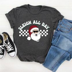 sleigh all day shirt, vintage santa shirt, holiday graphic t, holiday shirt, retro christmas shirt, santa shirt, christm