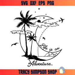 life is an adventure svg, moon palm tree svg, vacation svg