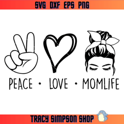 peace love mom life svg, mom life svg, mom svg, mom love