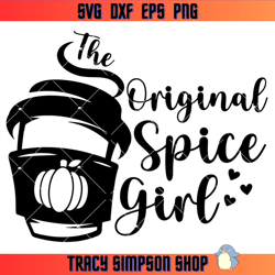 the original spice girl svg, pumpkin spice svg, fall quote