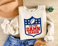 tis the damn season football sweatshirt and hoodie,tis the damn season football crewneck, college football game day shir