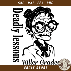 deadly lessons svg, killer grades svg, zombie teacher svg