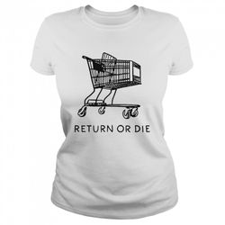 return or die shirt