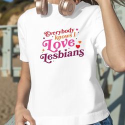 rhett  and amp link everybody knows i love lesbians shirt