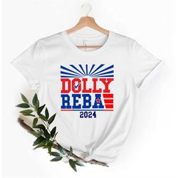 dolly reba 2024 vintage shirt, dolly and reba for president sweatshirt, funny election shirts, 4th of july shirts, count