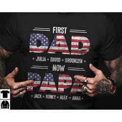 first dad now papa shirt, american dad shirt, fathers day shirt for grandpa, dad shirt for men, custom shirt with kids n