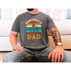 happiness is being a dad shirt gift for fathers day, dad birthday gift, fathers day shirt, cute gift for him, trendy fat