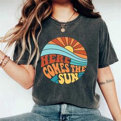 here comes the sun t shirt for women, travel beach vacation shirt, sunshine shirt, beatles retro shirt, motivational shi