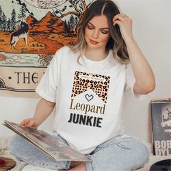 leopard junkie t-shirt, leopard print tee, graphic tee, womens clothing, womens sweatshirt, womens tshirt, gift for h