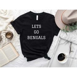 lets go bengals  superbowl shirt  football shirt  sports shirt  sport team shirt  superbowl party  cincinnati beng