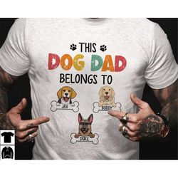 personalized this dog dad belongs to dog owner shirt, funny dog dad shirt, custom shirt for dog father, dog lover gifts,