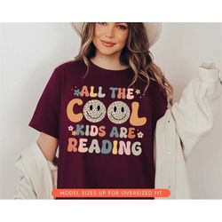reading shirt, bool lover t shirt, book nerd shirts, librarian day, all the cool kids are reading, teacher appreciation,