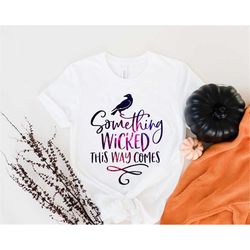 something wicked this way comes shirt, halloween shirt, witch shirt, halloween shirt, halloween, halloween party, crow h