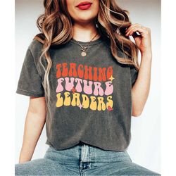 teaching future leaders shirt, elementary school teacher, high school teacher, new teacher gift, teacher shirt, cute kin