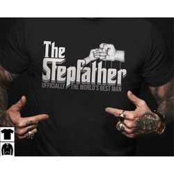 the stepfather shirt, stepdad shirt, gift for step dad, fathers day gift for stepdad, bonus dad tshirt, stepped up dad s