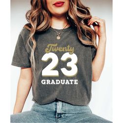twenty 23 graduate shirt, class of 2023 shirt, graduation shirts, senior student shirt, graduation gifts, class of 2023