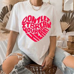 dont let it break your heart font style shirt, louis tomlinson merch,one direction shirt, one direction gift, shirt for