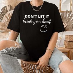 dont let it break your heart louis shirt, louis tomlinson merch, one direction shirt, one direction gift, shirt for fan