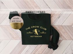 ketterdam crow club embroidered sweatshirt, six of crows crewneck, fandom gift, no mourners no funerals, embroider the c