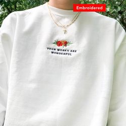 your works are wonderful  christian sweatshirt, embroidered flowers, vintage floral crewneck