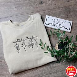 positive affirmation flower mental health matters embroidered crewneck sweatshirt, floral embroidery, mothers day gift,