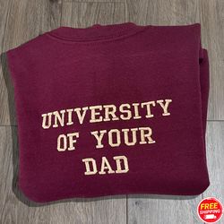 university of your dad embroidered sweatshirts, university of your dad embroidered sweater, best gifts idea for fathers