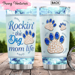 rockin the dog mom life happy mothers day tumbler