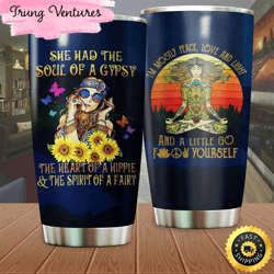 she had soul of gypsy heart of hippie stainless steel tumbler travel for men and women